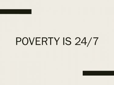 Poverty is 24/7